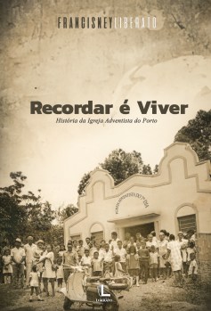 LIVRO Recordar é Viver - IASD - Porto - CAPA